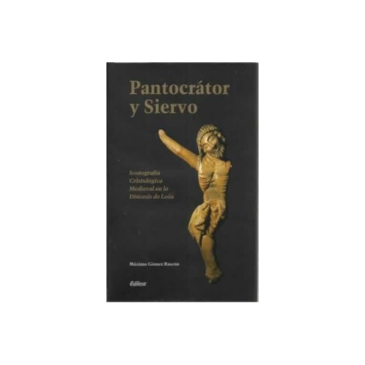 Pantocrátor y Siervo. Iconografía cristológica medieval en la diócesis de León.